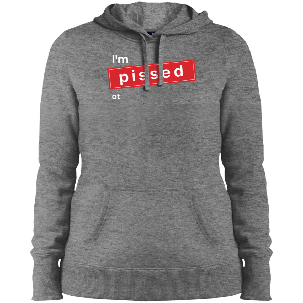 I’m Pissed at Company Name Print Hoodie- Image 